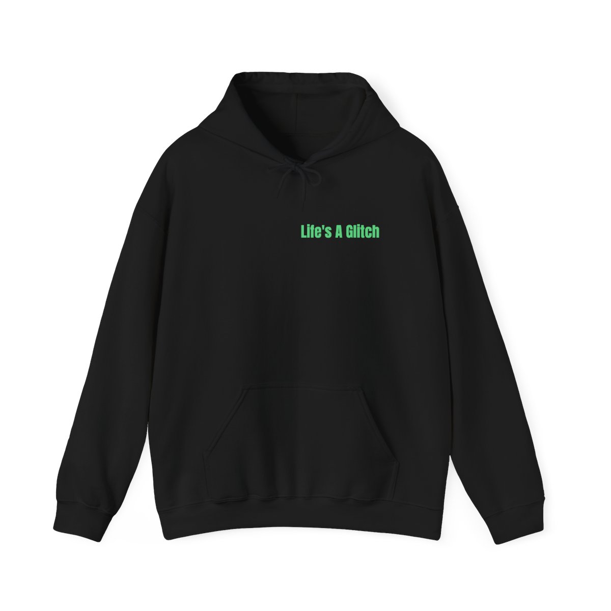 Black Life’s a Glitch hoodie, front view with green left-chest lettering